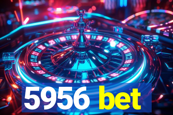 5956 bet